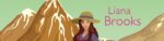 A cartoon of a smiling woman with a blueberry purple shirt, dark red hair, and a sun hat standing in front of snow-capped mountains and the name Liana Brooks beside her head in pink. This looks like a snippet of the cover for a book.